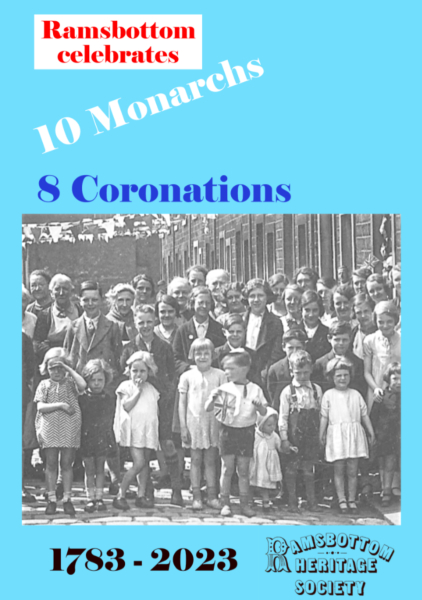 Advert for new exhibition 10 Monarchs and 8 Coronations
01-Ramsbottom Heritage Society-01-RHS Activities-010-2023 Coronation Exhibition
Keywords: 2023
